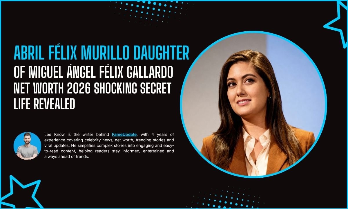 Abril Félix Murillo Daughter Of Miguel Ángel Félix Gallardo Net Worth 2026 Shocking Secret Life Revealed