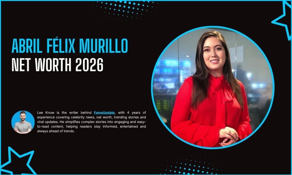 Abril Félix Murillo Net Worth