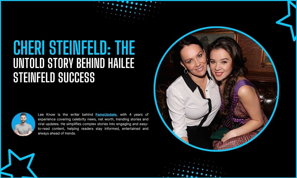 Cheri Steinfeld: The Untold Story Behind Hailee Steinfeld Success