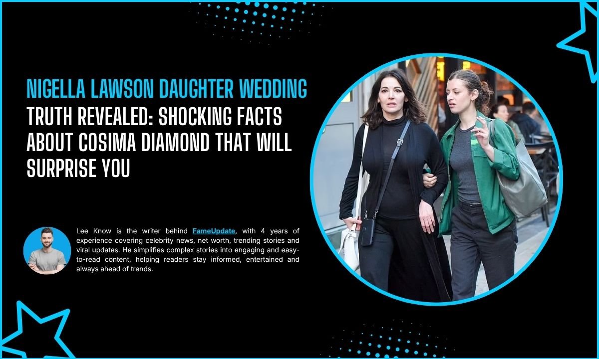 Nigella Lawson Daughter Wedding Truth Revealed: Shocking Facts About Cosima Diamond That Will Surprise You