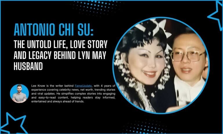 Antonio Chi Su: The Untold Life, Love Story And Legacy Behind Lyn May Husband