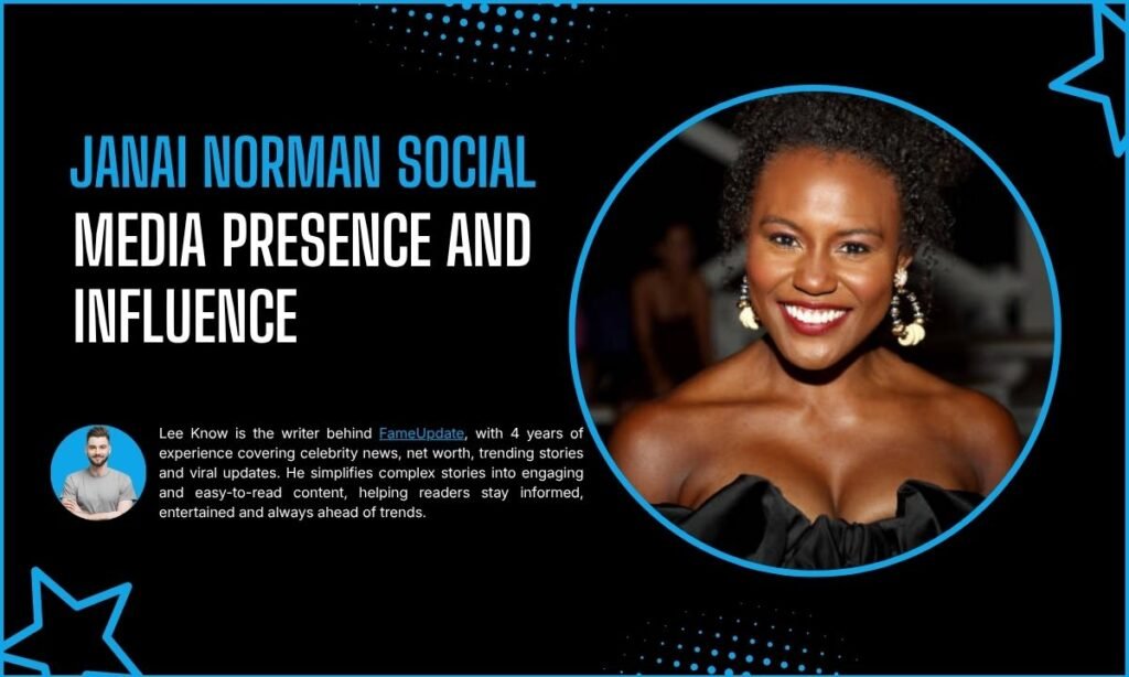 Janai Norman Social Media Presence and Influence