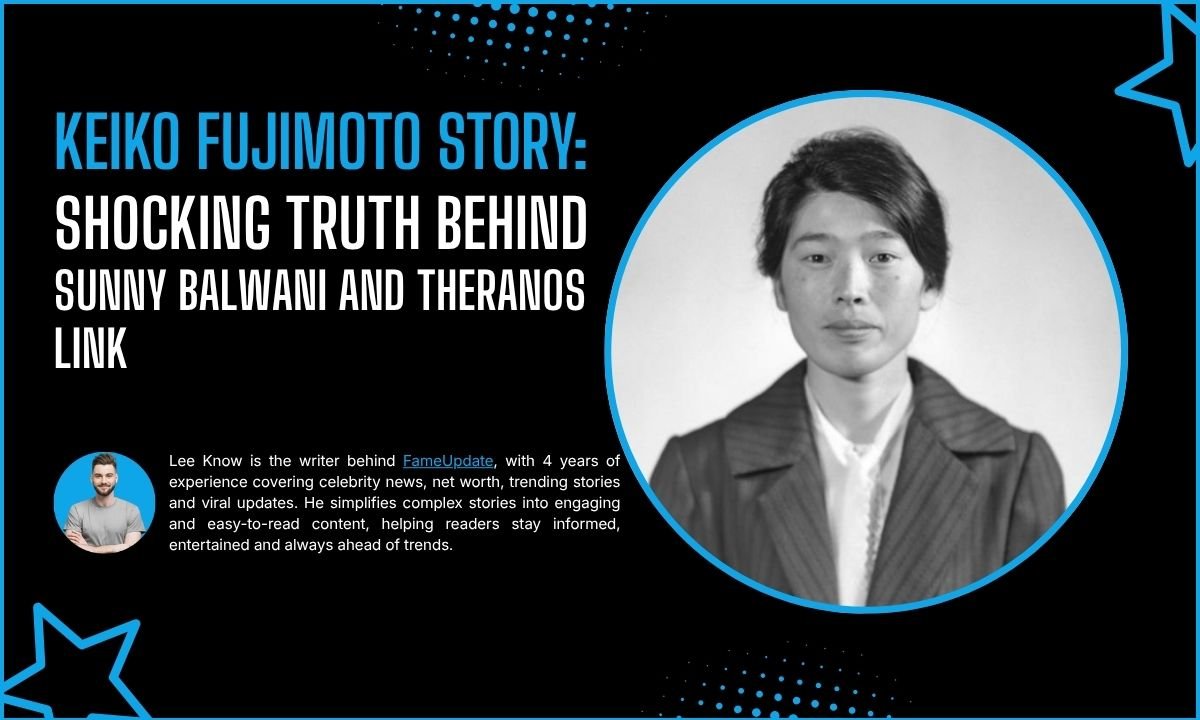 Keiko Fujimoto Untold Story: Shocking Truth Behind Sunny Balwani And Theranos Link