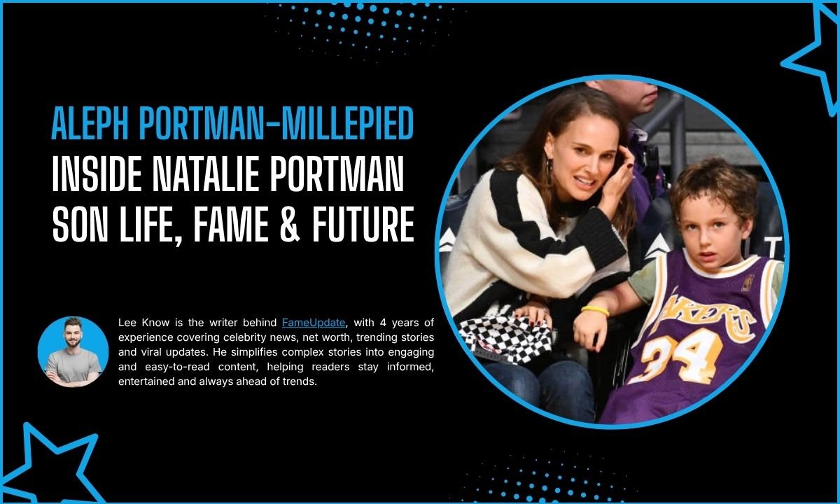 Who Is Aleph Portman-Millepied? Inside Natalie Portman Son Life, Fame & Future